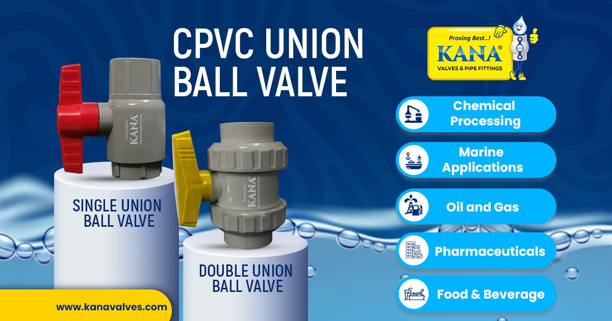 CPVC Union Valve (Single union & Double union) Manufacturer, Supplier & Exporter in Gujarat – KANA Valves