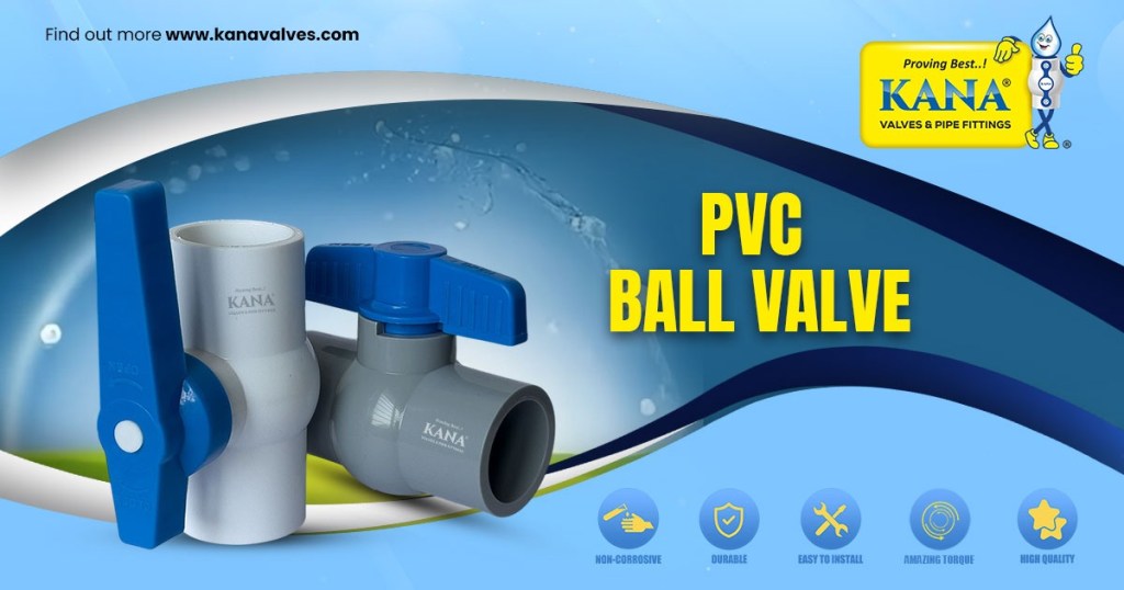 Best Quality PVC Ball Valve & RPVC Ball Valve for Agriculture Use from KANA Valves